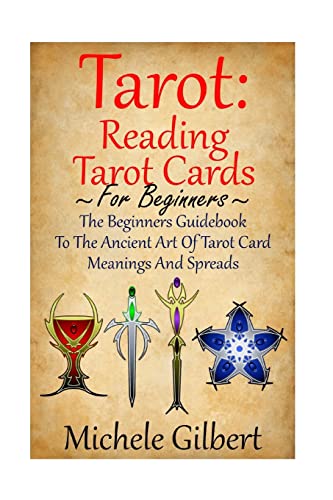 Imagen de archivo de Tarot: Reading Tarot Cards: The Beginners Guidebook To The Ancient Art Of Tarot Card Meanings And Spreads (Tarot Witches,Tarot Cards For Beginners,Astrology,Numerology,Palmistry) a la venta por WorldofBooks