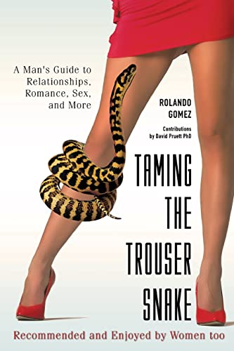 Stock image for Taming The Trouser Snake: A Man's Guide to Relationships, Romance, Sex, and More for sale by HPB Inc.