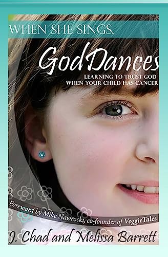 Stock image for When She Sings, God Dances: Learning to Trust God When Your Child Has Cancer for sale by ThriftBooks-Atlanta