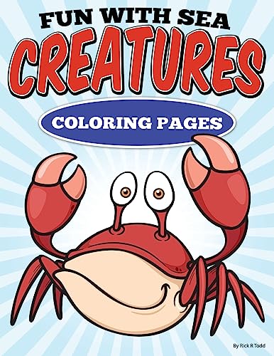 9781512391916: Fun with Sea Creatures Coloring Pages: All Ages Coloring Books (Coloring Books To Train and Relax Toddlers & Children)