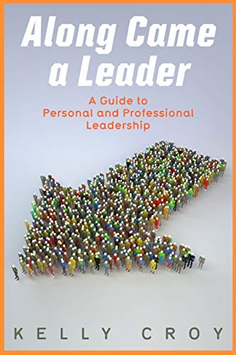 Stock image for Along Came a Leader: A Guide to Personal and Professional Leadership for sale by SecondSale