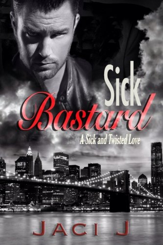 Stock image for Sick Bastard: Volume 1 (Sick and Twisted Love) for sale by Revaluation Books