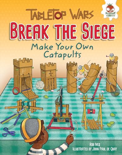 Imagen de archivo de Break the Siege: Make Your Own Catapults (Tabletop Wars) a la venta por Hippo Books