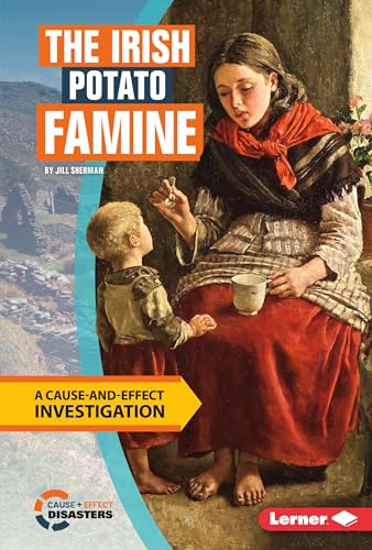 Beispielbild fr The Irish Potato Famine : A Cause-And-Effect Investigation zum Verkauf von Better World Books