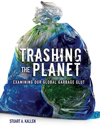 Beispielbild fr Trashing the Planet: Examining Our Global Garbage Glut zum Verkauf von SecondSale