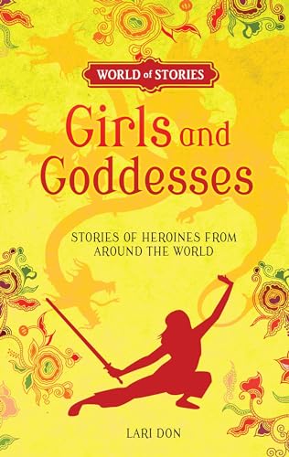 Beispielbild fr Girls and Goddesses : Stories of Heroines from Around the World zum Verkauf von Better World Books