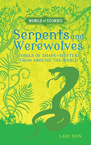 9781512413434: Serpents and Werewolves: Stories of Shape-Shifters from Around the World (World of Stories)
