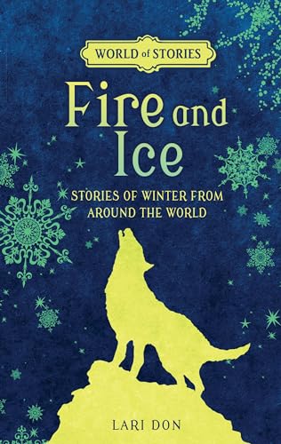 Beispielbild fr Fire and Ice : Stories of Winter from Around the World zum Verkauf von Better World Books: West