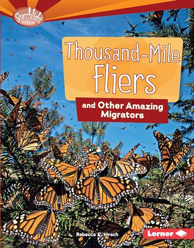 Beispielbild fr Thousand-Mile Fliers and Other Amazing Migrators (Searchlight Books T ? Animal Superpowers) zum Verkauf von More Than Words