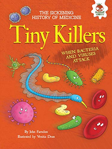9781512430783: Tiny Killers: When Bacteria and Viruses Attack (The Sickening History of Medicine)