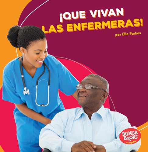 Imagen de archivo de ¡Que vivan las enfermeras! (Hooray for Nurses!) (Bumba Books ® en español ? ¡Que vivan los ayudantes comunitarios! (Hooray for Community Helpers!)) (Spanish Edition) a la venta por HPB Inc.