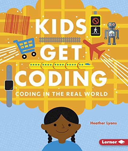 9781512455861: Coding in the Real World (Kids Get Coding)