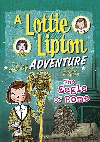 Stock image for The Eagle of Rome: A Lottie Lipton Adventure (The Adventures of Lottie Lipton) for sale by SecondSale