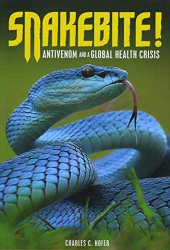 Stock image for Snakebite!: Antivenom and a Global Health Crisis for sale by ThriftBooks-Dallas