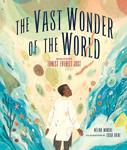 Stock image for The Vast Wonder of the World: Biologist Ernest Everett Just for sale by ThriftBooks-Reno