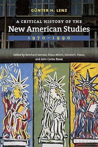 9781512600025: A Critical History of the New American Studies, 1970–1990 (Re-Mapping the Transnational: A Dartmouth Series in American Studies)