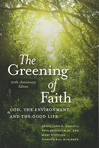 Stock image for The Greening of Faith: God, the Environment, and the Good Life for sale by Midtown Scholar Bookstore