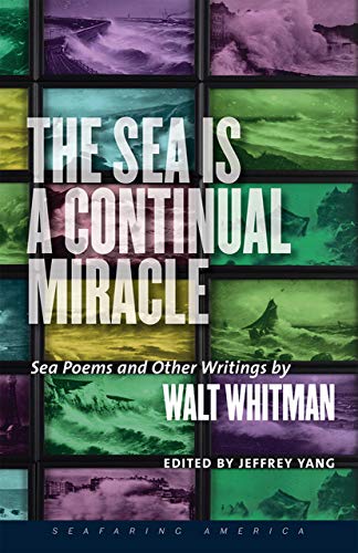 Beispielbild fr Sea is a Continual Miracle: Sea Poems & Other Writings by Walt Whitman zum Verkauf von Powell's Bookstores Chicago, ABAA