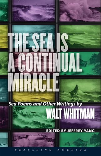 9781512600599: The Sea Is a Continual Miracle: Sea Poems and Other Writings by Walt Whitman (Seafaring America)