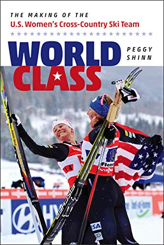 Beispielbild fr World Class: The Making of the U.S. Women's Cross-Country Ski Team zum Verkauf von SecondSale