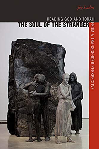 Beispielbild fr The Soul of the Stranger: Reading God and Torah from a Transgender Perspective zum Verkauf von Buchpark