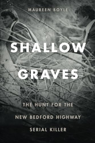 Beispielbild fr Shallow Graves The Hunt for the New Bedford Highway Serial Killer zum Verkauf von Revaluation Books
