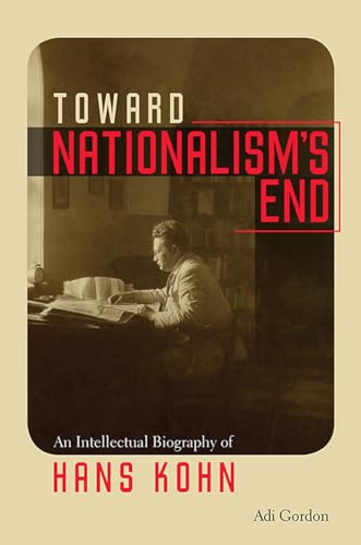 9781512600865: Toward Nationalism's End: An Intellectual Biography of Hans Kohn