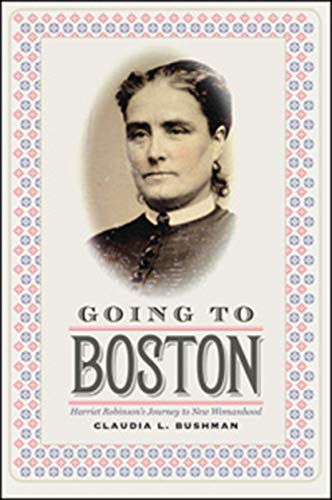 Stock image for Going to Boston: Harriet Robinson's Journey to New Womanhood for sale by Hay-on-Wye Booksellers