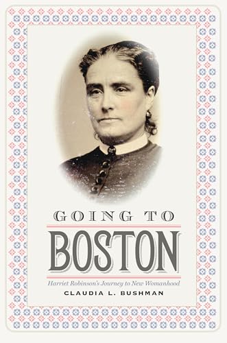 Stock image for Going to Boston: Harriet Robinson's Journey to New Womanhood for sale by Midtown Scholar Bookstore