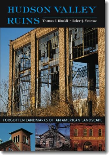 Stock image for Hudson Valley Ruins: Forgotten Landmarks of an American Landscape for sale by Sunny Day Books