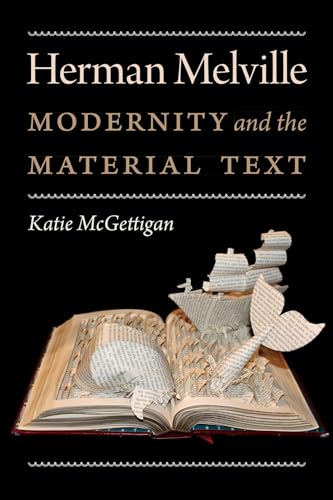 Beispielbild fr Herman Melville: Modernity and the Material Text (Becoming Modern: New Nineteenth-Century Studies) zum Verkauf von Midtown Scholar Bookstore