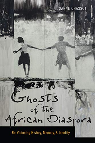 Stock image for Ghosts of the African Diaspora: Re-Visioning History, Memory, and Identity (Re-Mapping the Transnational: A Dartmouth Series in American Studies) for sale by Midtown Scholar Bookstore