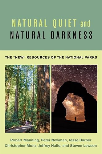 Stock image for Natural Quiet and Natural Darkness: The "New" Resources of the National Parks for sale by Midtown Scholar Bookstore