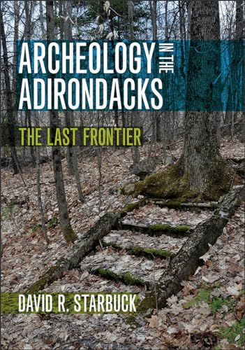 Stock image for Archeology in the Adirondacks : The Last Frontier for sale by Better World Books