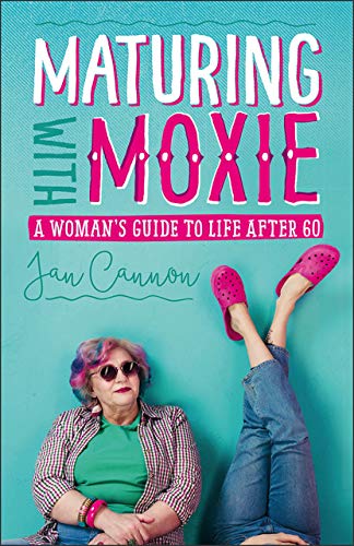 Stock image for Maturing with Moxie: A Woman's Guide to Life after 60 for sale by SecondSale