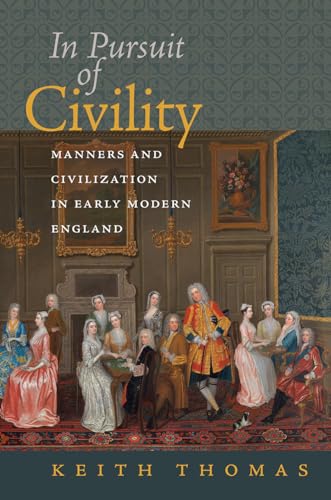 Stock image for In Pursuit of Civility: Manners and Civilization in Early Modern England (The Menahem Stern Jerusalem Lectures) for sale by Irish Booksellers