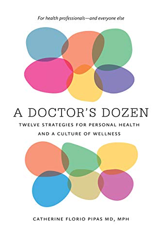 Imagen de archivo de A Doctors Dozen: Twelve Strategies for Personal Health and a Culture of Wellness a la venta por Red's Corner LLC