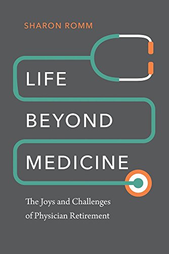 9781512603248: Life Beyond Medicine: The Joys and Challenges of Physician Retirement