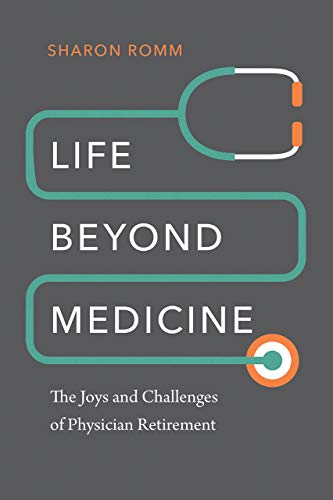 Stock image for Life beyond Medicine: The Joys and Challenges of Physician Retirement for sale by Wonder Book