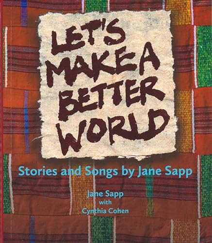 Stock image for Let's Make a Better World: Stories and Songs by Jane Sapp for sale by Your Online Bookstore