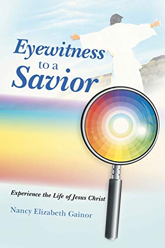 Imagen de archivo de Eyewitness to a Savior: Experience the Life of Jesus Christ a la venta por Lucky's Textbooks