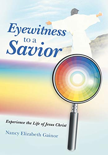 Imagen de archivo de Eyewitness to a Savior Experience the Life of Jesus Christ a la venta por PBShop.store US