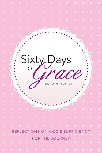 Beispielbild fr Sixty Days of Grace: Reflections On God'S Sufficiency For The Journey zum Verkauf von Lucky's Textbooks