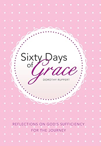 Beispielbild fr Sixty Days of Grace: Reflections on God's Sufficiency for the Journey zum Verkauf von Lucky's Textbooks