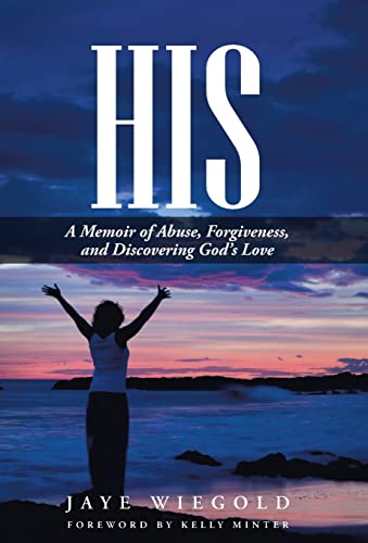 Beispielbild fr His A Memoir of Abuse, Forgiveness, and Discovering God's Love zum Verkauf von PBShop.store US