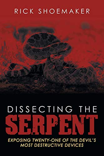 9781512701852: Dissecting the Serpent: Exposing Twenty-One of the Devil's Most Destructive Devices