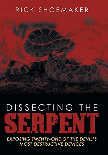 9781512701876: Dissecting the Serpent: Exposing Twenty-One of the Devil's Most Destructive Devices