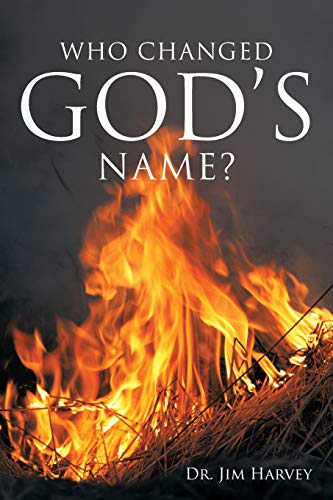 9781512702132: Who Changed God's Name?: A Practical Guide for a Study of the Name Yahweh