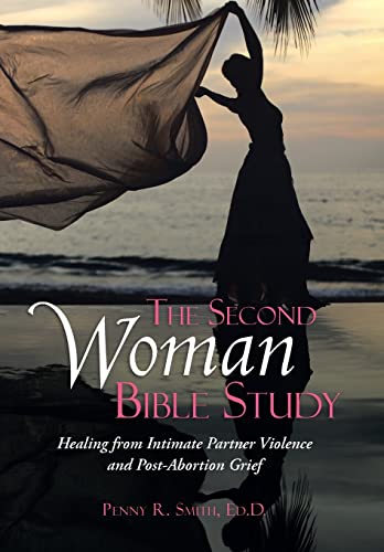 Imagen de archivo de The Second Woman Bible Study: Healing from Intimate Partner Violence and Post-Abortion Grief a la venta por Lucky's Textbooks