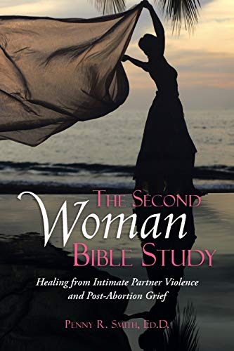 Imagen de archivo de The Second Woman Bible Study: Healing from Intimate Partner Violence and Post-Abortion Grief a la venta por Lucky's Textbooks